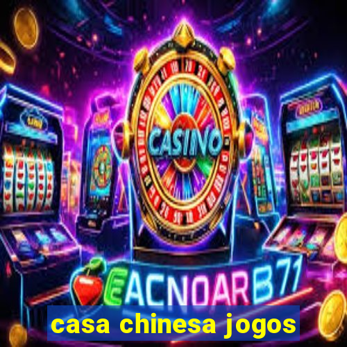 casa chinesa jogos